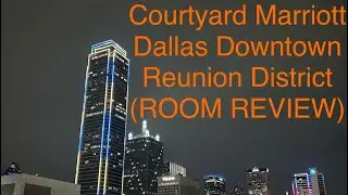 Courtyard MARRIOTT Dallas Texas Downtown Reunion Tower. ROOM REVIEW