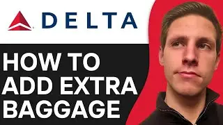 How To Add Extra Baggage in Delta Airlines (2025)
