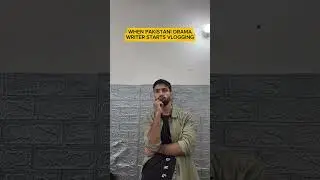 WHEN PAKISTANI DRAMA WRITER STARTS VLOGGING