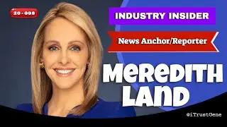 INDUSTRY INSIDER - Meredith Land - News Anchor & Reporter