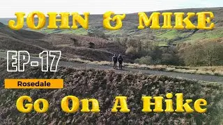 John & Mike Go On A Hike - S1 - EP17 - Rosedale
