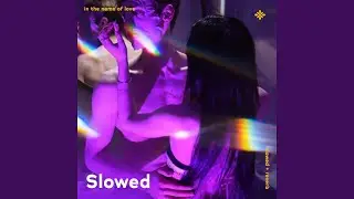 in the name of love - slowed + reverb