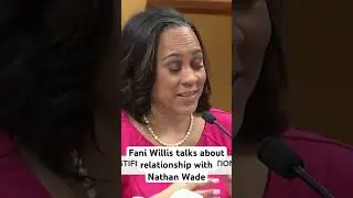 Fani Willis talks about end of relationship with Nathan Wade