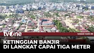 Banjir Masih Kepung Wilayah Langkat, Ketinggian Air Capai Tiga Meter | Kabar Hari Ini