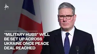 Sir Keir Starmer says &ldquo;military hubs&rdquo; will be set up across Ukraine once a peace deal has been reach