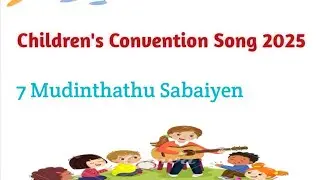 TPM Children's Convention song 2025 | 7 Mudinthathu Sabaiyen | 