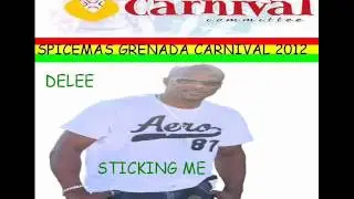 DELEE - STICKING ME - CLOSER TO ME RIDDIM - GRENADA SOCA 2012