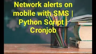 Network alerts on mobile with SMS | Python Script | Cronjob