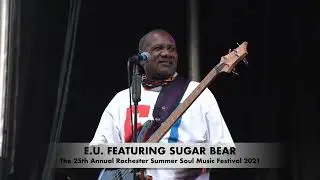 E.U. FEATURING SUGAR BEAR (Taste of My Love) The Rochester Summer Soul Music Festival 2021 #RSSMF21