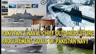 Defence Update:#PAKISTAN&rsquo;S NAVAL CHIEF OUTLINES FUTURE PROCUREMENT GOALS