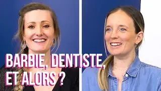 👑 Barbie, dentiste, et alors ?