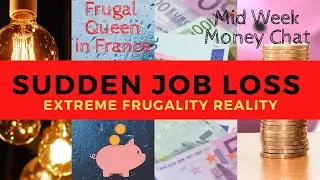 Sudden Job Loss Extreme Frugality Reality Mid Week Money Chat What to do when life goes pear shaped