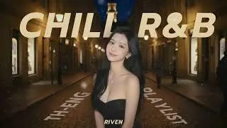 [Playlist] Soft Night Stories | Chill R&B TH-ENG | เพลงรักช้าๆ | ค่ำคืนข้างหน้าต่างฝนโปรย