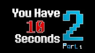 You Have 10 Seconds 2 Gameplay Part 1