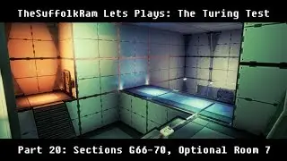 TheSuffolkRam&rsquo;s The Turing Test &ndash; Lets Play &ndash; Episode 20: Section G66-70, Optional Room 7