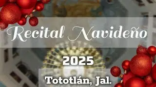 Recital Navideño 2025 - Tototlán, Jal
