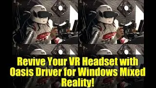 Revive Your VR Headset with Oasis Driver for Windows Mixed Reality!