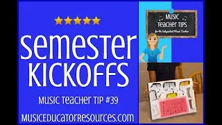 Music Teacher Tip #39: Semester Kickoffs
