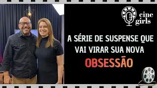 A SÉRIE DE SUSPENSE QUE VAI VIRAR SUA NOVA OBSESSÃO