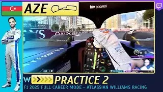 F1 25 AZERBAIJAN GP - Practice 2 - Driver Career Mode | Atlassian Williams Racing FW47