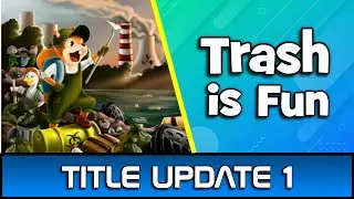 Trash is Fun TITLE UPDATE 1 |  Xbox/Win 10 Stack | 1000G in 10 Min