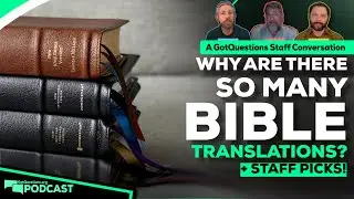 Почему существует так много переводов Библии и какие из них самые точные? — Подкаст, выпуск 239