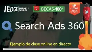SEARCH ADS 360 | Clase @ IEDGE Business School