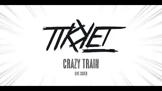 Tikket - Crazy Train (Ozzy Osbourne live cover)