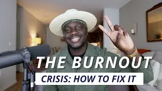 The Burnout Crisis | How To Fix It