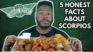 5 HONEST facts About Scorpios | WINGSTOP MUKBANG (THIGHSTOP BONE-IN THIGHS)  | SCORPIO FACTS |