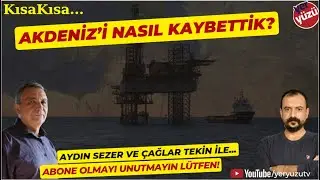 KısaKısa... Akdeniz'i nasıl kaybettik? Aydın Sezer ile...