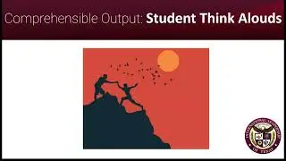 Student Think-Alouds - Comprehensible Output Strategies - ILTexas