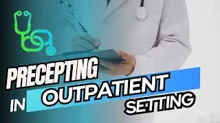 Precepting In An Outpatient Setting