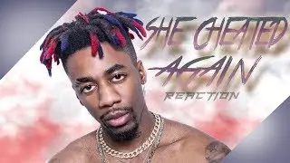 DAX - SHE CHEATED AGAIN (This Dude Is NEXT UP)