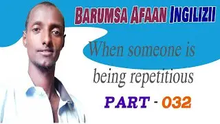 Barumsa Afaan Ingilizii 'Common American English Phrases' afaan Oromoon bakka tokkootti kutaa - 032
