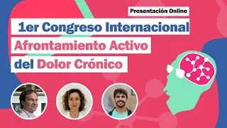 #79 Presentación online del ·1er Congreso Internacional de Afrontamiento Activo del Dolor Crónico·