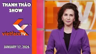 Thanh Thảo Show | January 17, 2026 | Tin Tức Tài Chánh Trong Tuần