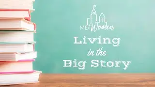 Living in the Big Story - Week 2 - The Widow of Zarephath with Jessica