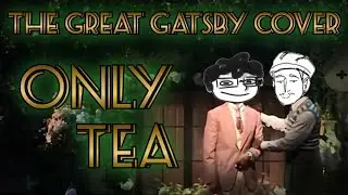 Only Tea COVER (The Great Gatsby)