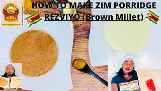 HOW TO MAKE ZIMBABWEAN PORRIDGE REZVIYO (brown mealie-meal/ millet Zim classic porridge!