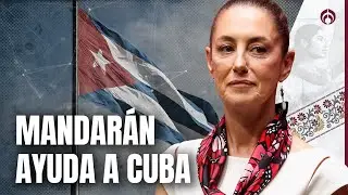 M&eacute;xico desaf&iacute;a a Trump y s&iacute; mandar&aacute; ayuda humanitaria a Cuba