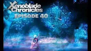 Xenoblade Chronicles 100% - Episode 40: The Face Behind The Mask (Guide Download Link Below)
