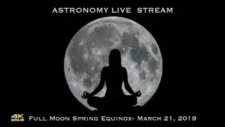 Spring Equinox Full Moon - March 21, 2019 in 4K