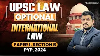 UPSC Law Optional 2024: International Law | Paper 1 Section B Solved