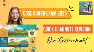 CBSE Board Exam 2025: Quick 10-Minute Revision on Our Environment - Part 1