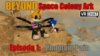 [VR Chat] BEYOND Space Colony Ark || S. 1 Ep. 1: Phantom Pain