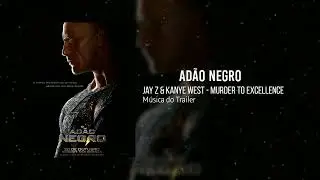 Trailer Music BLACK ADAM  | Jaz Z & Kanye West - Murder to Exellence | M&uacute;sica do Trailer  Black Adam