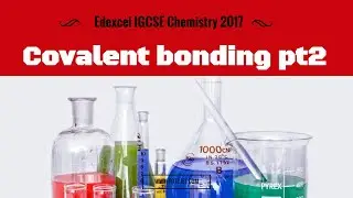 Edexcel IGCSE Chemistry 2017 1.47-1.51 Covalent bonding PART 2