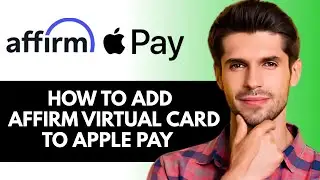 Как добавить виртуальную карту Affirm в Apple Pay