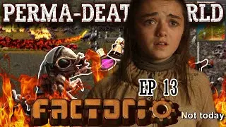 What Do We Say to Death? Not Today! | FACTORIO: PERMA-DEATHWORLD - Ep 13